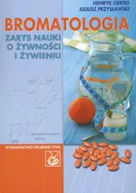 Bromatologia Zarys nauki o żywności i żywieniu - Outlet - Henryk Gertig