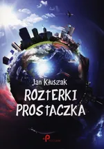 Rozterki prostaczka - Jan Kłuszak