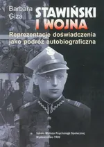 Stawiński i wojna Reprezentacje doświadczenia jako podróż autobiograficzna - Barbara Giza