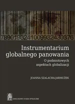 Instrumentarium globalnego panowania - Joanna Szalacha-Jarmużek