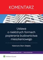 Ustawa o niektórych formach popierania budownictwa mieszkaniowego Komentarz - Katarzyna Zdun-Załęska