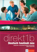 Direkt 1B Deutsch hautnah neu Podręcznik z ćwiczeniami do języka niemieckiego z płytą CD Zakres rozszerzony - Beata Ćwikowska