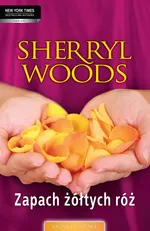 Zapach żółtych róż - Sherryl Woods