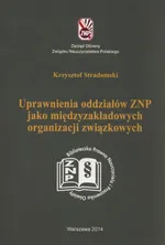 Uprawnienia oddziałów ZNP jako międzyzakładowych organizacji związkowych - Krzysztof Stradomski