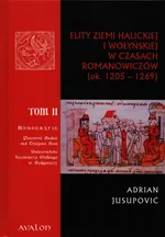 Elity ziemi halickiej i wołyńskiej w czasach Romanowiczów ok.1205-1269 Tom 2 - Outlet - Adrian Jusupović