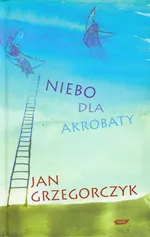 Niebo dla akrobaty - Outlet - Jan Grzegorczyk