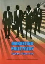 Marketing polityczny Teoria i praktyka
