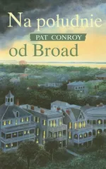 Na południe od Broad - Outlet - Pat Conroy