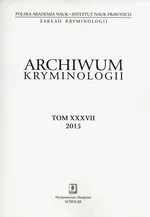 Archiwum kryminologii Tom XXXVII 2015