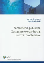 Zamówienia publiczne Zarządzanie organizacją ludźmi i problemami - Justyna Olszewska