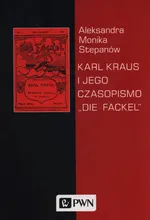 Karl Kraus i jego czasopismo "Die Fackel" - Outlet - Stepanów Aleksandra Monika