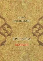 Epitafia Remake - Dariusz Dziurzyński