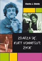 Zdarza się Kurt Vonnegut Życie - Shields Charles J.