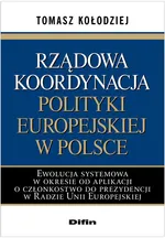 Rządowa koordynacja polityki europejskiej w Polsce - Tomasz Kołodziej