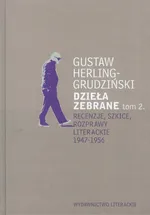Dzieła zebrane Tom 2 Recenzje, szkice, rozprawy literackie1947-1956 - Gustaw Herling-Grudziński