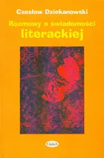 Rozmowy o świadomości literackiej - Outlet - Czesław Dziekanowski