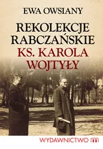 Rekolekcje rabczańskie ks. Karola Wojtyły - Outlet - Ewa Owsiany
