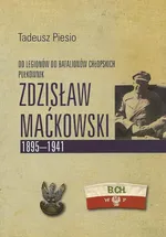Pułkownik Zdzisław Maćkowski 1895-1941 - Tadeusz Piesio