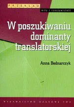 W poszukiwaniu dominanty translatorskiej - Outlet - Anna Bednarczyk
