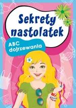 Sekrety nastolatek ABC dojrzewania - Anna Pietrzykowska