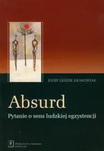 Absurd Pytanie o sens ludzkiej egzystencji - Outlet - Krakowiak Józef Leszek