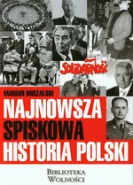 Najnowsza spiskowa historia Polski - Outlet - Marian Miszalski