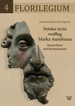 Sztuka życia według Marka Aureliusza - Dominika Budzanowska-Weglenda