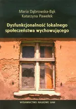 Dysfunkcjonalność lokalnego społeczeństwa wychowującego - Maria Dąbrowska-Bąk