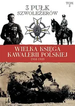 Wielka Księga Kawalerii Polskiej 1918-1939 Tom 3 - Praca zbiorowa