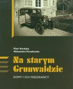 Na starym Grunwaldzie Domy i ich mieszkańcy - Piotr Korduba
