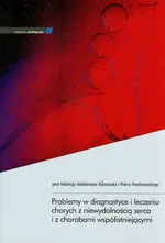 Problemy w diagnostyce i leczeniu chorych z niewydolnością serca i z chorobami współistniejącymi