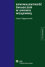 Ekwiwalentność świadczeń w umowie wzajemnej - Łukasz Węgrzynowski