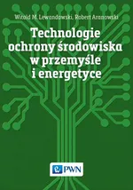 Technologie ochrony środowiska w przemyśle i energetyce - Robert Aranowski
