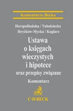 Ustawa o księgach wieczystych i hipotece oraz przepisy związane Komentarz - Izabela Heropolitańska