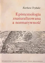 Epistemologia znaturalizowana a normatywność - Barbara Trybulec