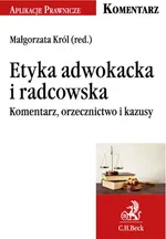 Etyka adwokacka i radcowska Komentarz orzecznictwo i kazusy