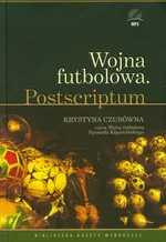 Wojna futbolowa Postscriptum - Ryszard Kapuściński