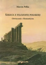 Szkice z filozofii polskiej - Marcin Pełka
