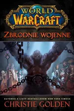 World of Warcraft Zbrodnie wojenne - Outlet - Christie Golden