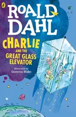 Charlie and the Great Glass Elevator - Roald Dahl