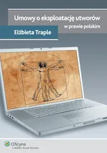 Umowy o eksploatację utworów w prawie polskim - Elżbieta Traple