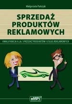 Sprzedaż produktów reklamowych Podręcznik A.26 Sprzedaż produktów i usług reklamowych - Małgorzata Pańczyk