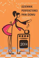 Dziennik perfekcyjnej pani domu 2014 - Outlet - Weronika Łęcka