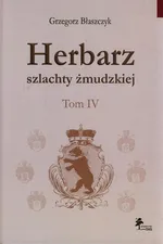 Herbarz szlachty żmudzkiej Tom 4 - Grzegorz Błaszczyk