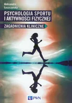 Psychologia sportu i aktywności fizycznej - Aleksandra Łuszczyńska