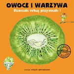 Owoce i warzywa Dzieciaki robią przysmaki - Jowita Kotulska-Mirka