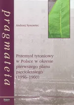 Przemysł tytoniowy w Polsce w okresie pierwszego planu pięcioletniego - Andrzej Synowiec