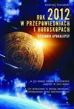 Rok 2012 w przepowiedniach i horoskopach - Andrzej Sieradzki