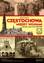 Częstochowa między wojnami - Outlet - Zbisław Janikowski