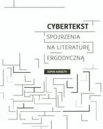 Cybertekst Spojrzenia na literaturę ergodyczną - Espen Aarseth